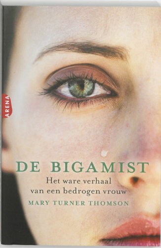 De bigamist / druk 4: het ware verhaal van een bedrogen vrouw book