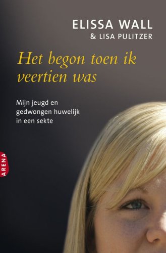 Het begon toen ik veertien was / druk Heruitgave: mijn jeugd en gedwongen huwelijk in een sekte book