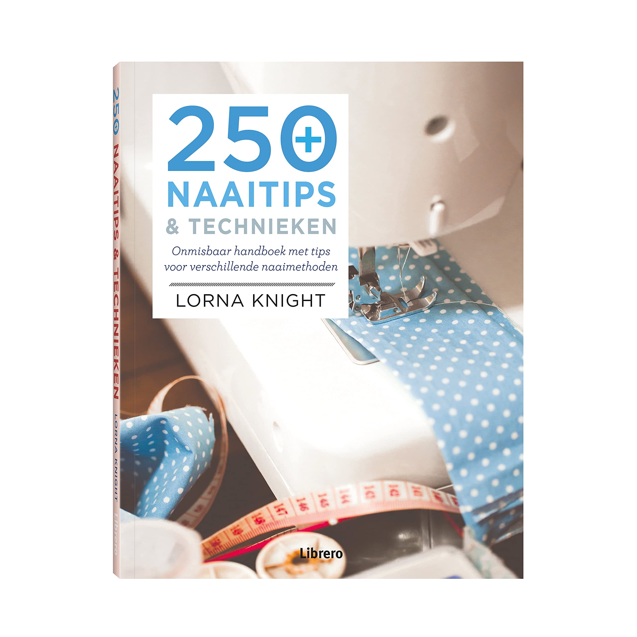 250 naaitips & technieken: onmisbaar handboek met tips voor verschillende naaimethoden book