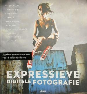 Expressieve digitale fotografie: sterke visuele concepten voor beeldende foto's Books