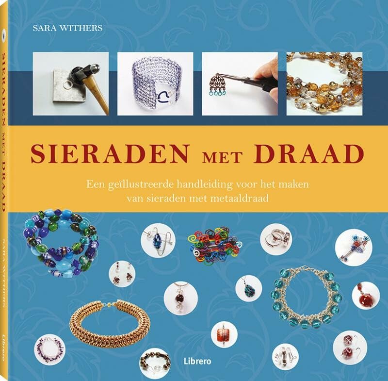 Sieraden met draad: een geïllustreerde handleiding voor het maken van sieraden met metaaldraad Hobbies & Crafts