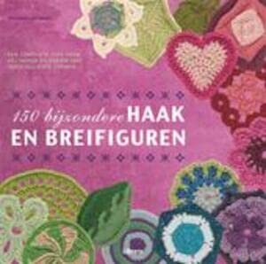 150 bijzondere haak- en breifiguren: een complete gids voor het haken en breien van verschillende vormen book