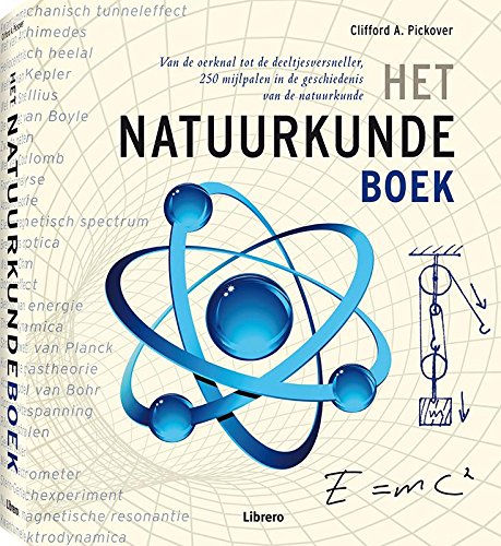 Het natuurkundeboek: van de oerknal tot de deeltjesversneller, 250 mijlpalen in de geschiedenis van de natuurkunde Books