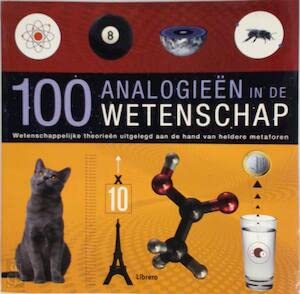 100 analogieën in de wetenschap: wetenschappelijke theorieën uitgelegd aan de hand van heldere metaforen book