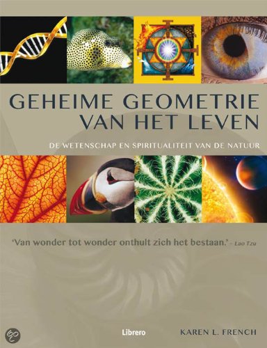 Geheime geometrie van het leven: de wetenschap en spiritualiteit van de natuur book