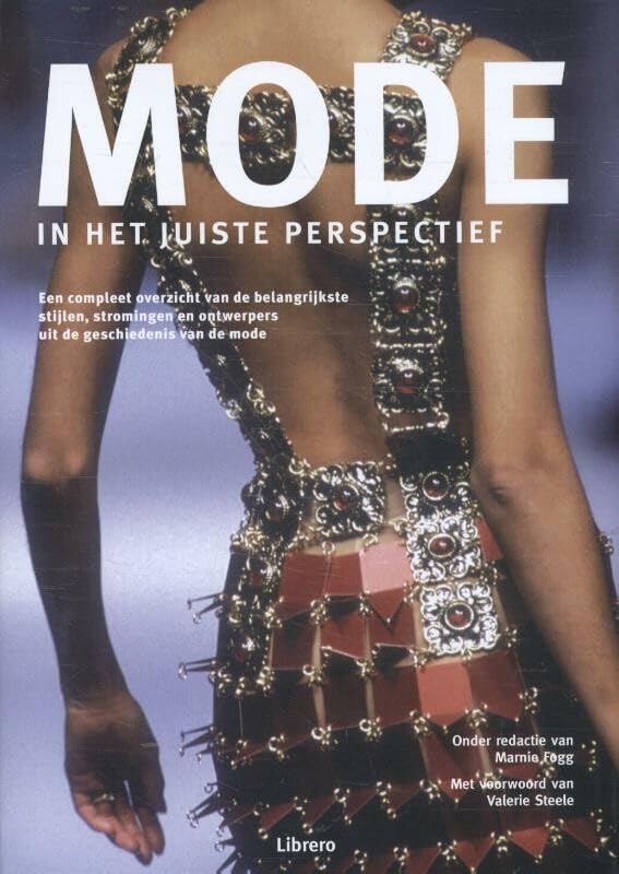 Mode in het juiste perspectief: een compleet overzicht van de belangrijkste stijlen, stromingen en ontwerpers uit de geschiedenis van de mode book