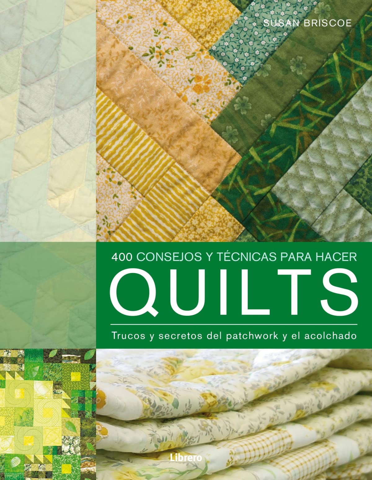 400 CONSEJOS Y TÉCNICAS PARA HACER QUILTS Hobbies & Crafts