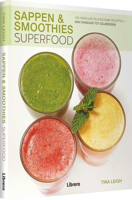 Sappen & smoothies: superfood : 100 heerlijke en voedzame recepten : van chiazaad tot gojibessen book