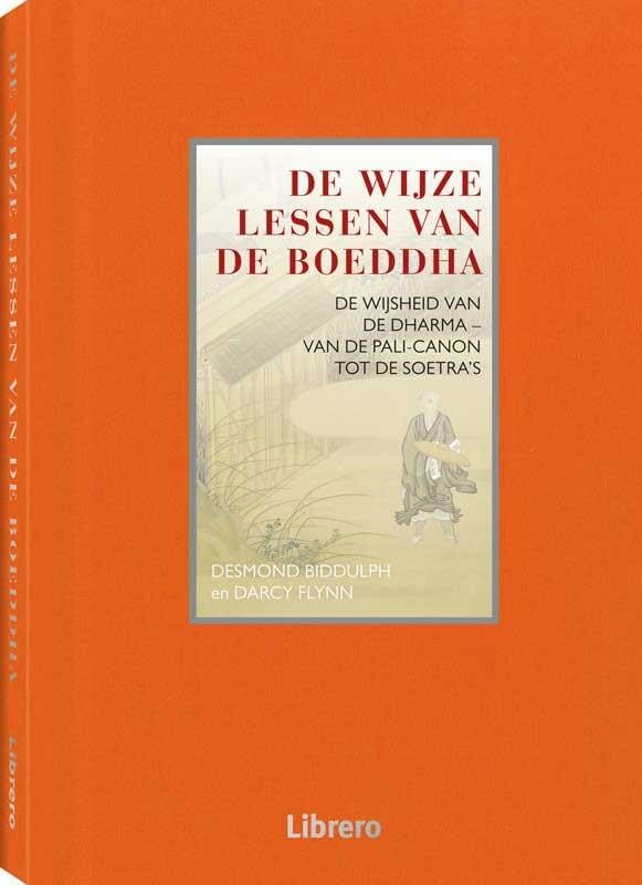 De wijze lessen van de Boeddha: de wijsheid van de dharma, van de Pali-canon tot de soetra's book