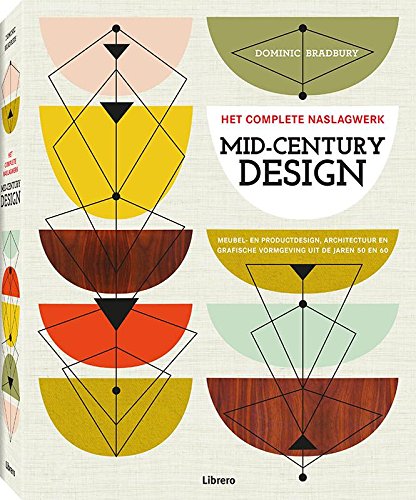 Mid-century design: meubel- en productdesign, architectuur en grafische vormgeving uit de jaren 50 en 60 : het complete naslagwerk book