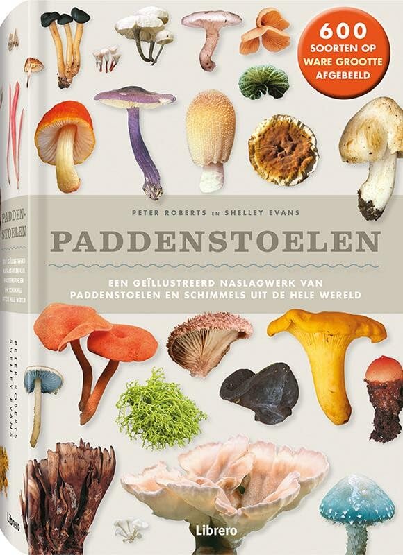 Paddenstoelen: een geïllustreerd naslagwerk van paddenstoelen en schimmels uit de hele wereld book
