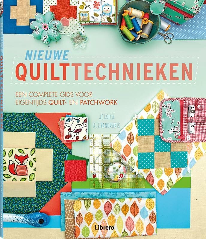 Nieuwe quilttechnieken: een complete gids voor eigentijds quilt- en patchwork book