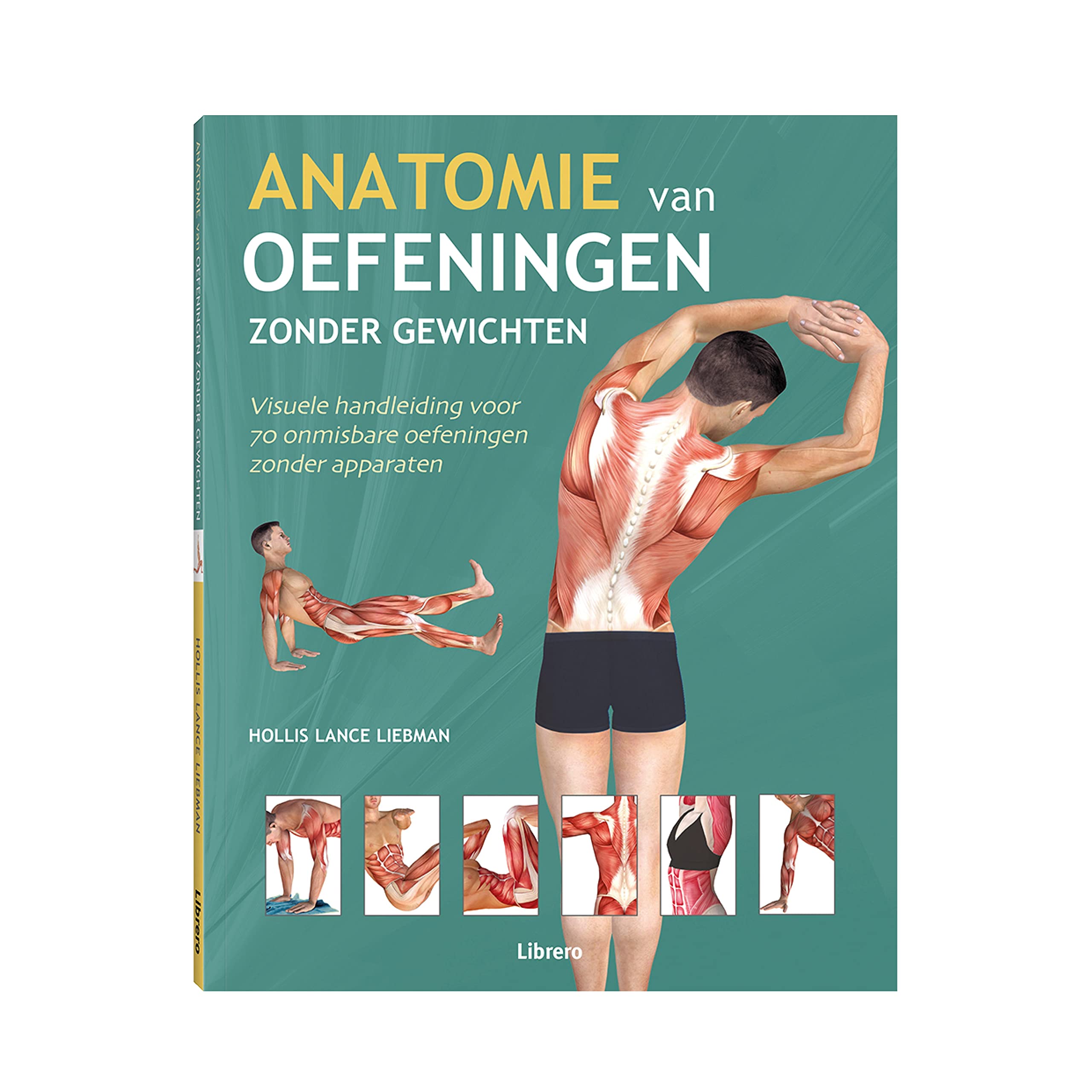 Anatomie van oefeningen zonder gewichten: visuele handleiding voor 70 onmisbare oefeningen zonder apparaten book