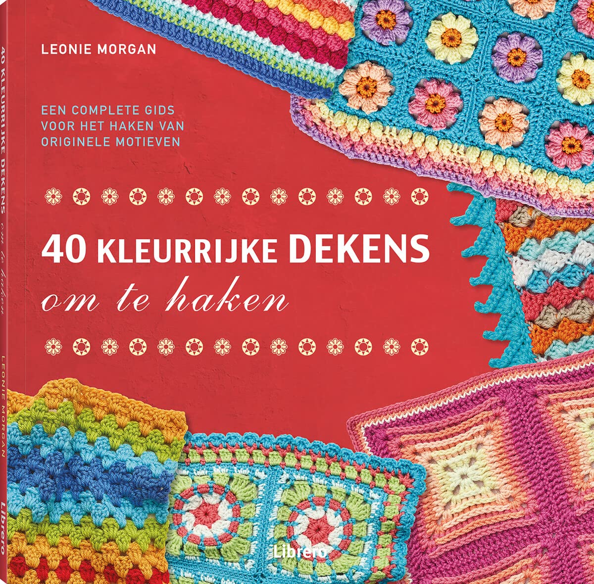 40 Kleurrijke dekens om te haken: Een complete gids voor het maken van originele motieven book