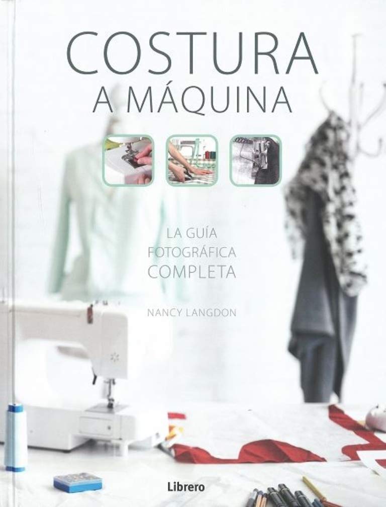 COSTURA A MAQUINA: La guía fotográfica completa book