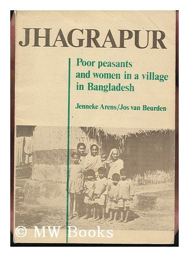 Jhagrapur: Poor Peasants and Women in a Village in Bangladesh Books