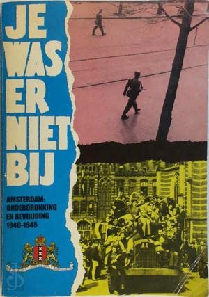 Je was er niet bij. Amsterdam± onderdrukking en bevrijding 1940/1945 Books