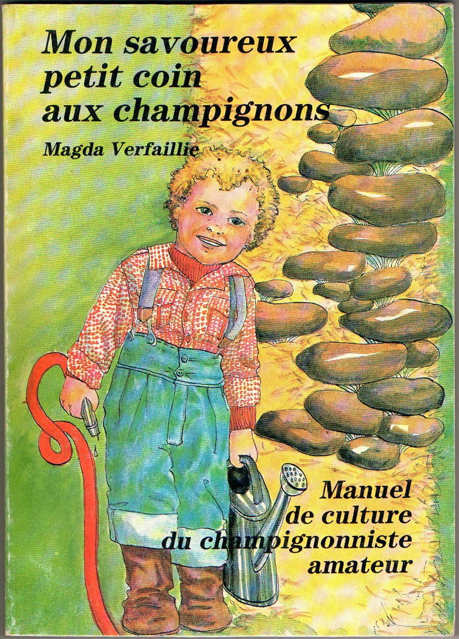 Mon Savoureux Petit Coin Aux Champignons. Manuel De Culture du Champignonniste Amateur book