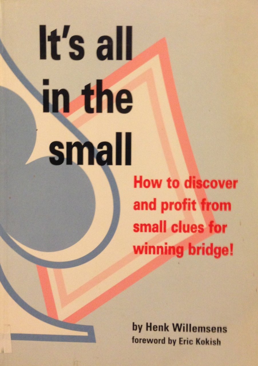 It's All in the Small: How to Discover and Profit from Small Clues for Winning Bridge! Books