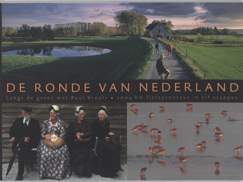 De ronde van Nederland: langs de grens met Paul Vreuls. 2004 km fietsavontuur in elf etappes book