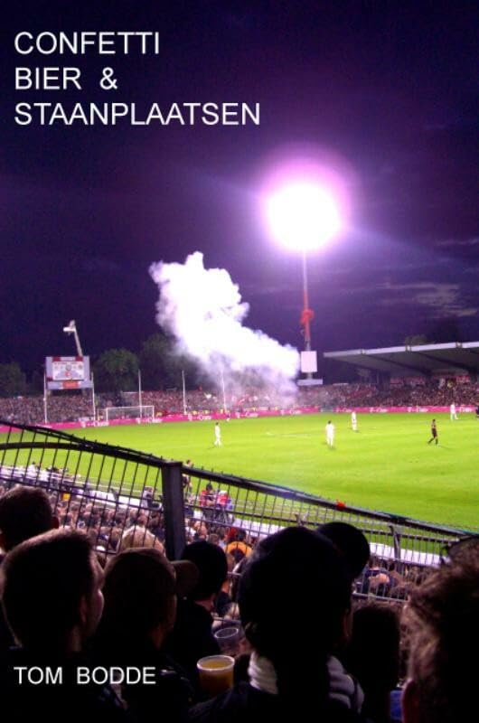 Confetti bier en staanplaatsen: voetbalanekdotes van een groundhopper book