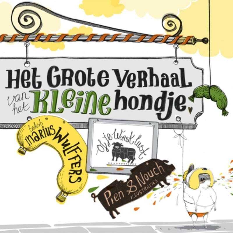 Het grote verhaal van het kleine hondje: of je worst lust! book