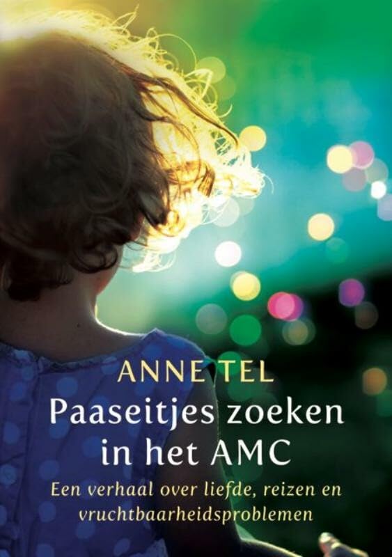 Paaseitjes zoeken in het AMC: een verhaal over liefde, reizen en vruchtbaarheidsproblemen book