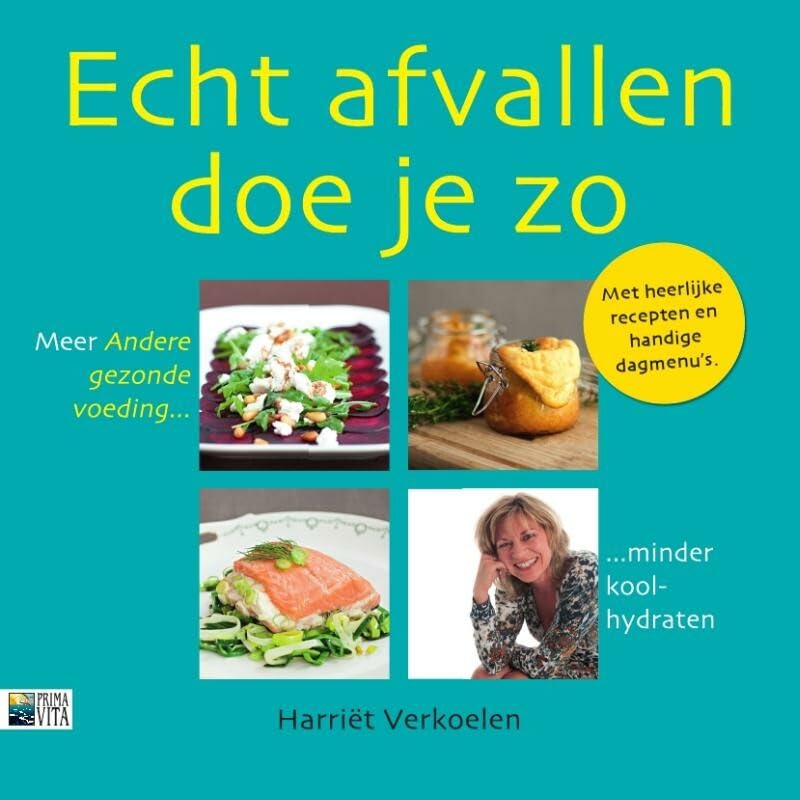 Echt afvallen doe je zo: meer andere gezonde voeding, minder koolhydraten book