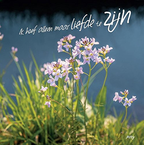 Ik hoef alleen maar liefde te zijn book
