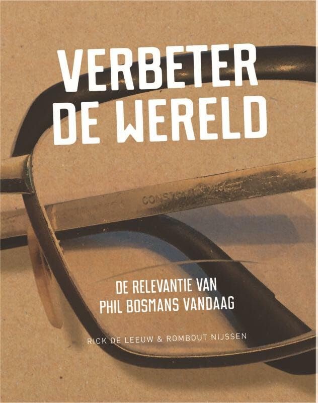 Verbeter de wereld: de relevantie van Phil Bosmans vandaag book