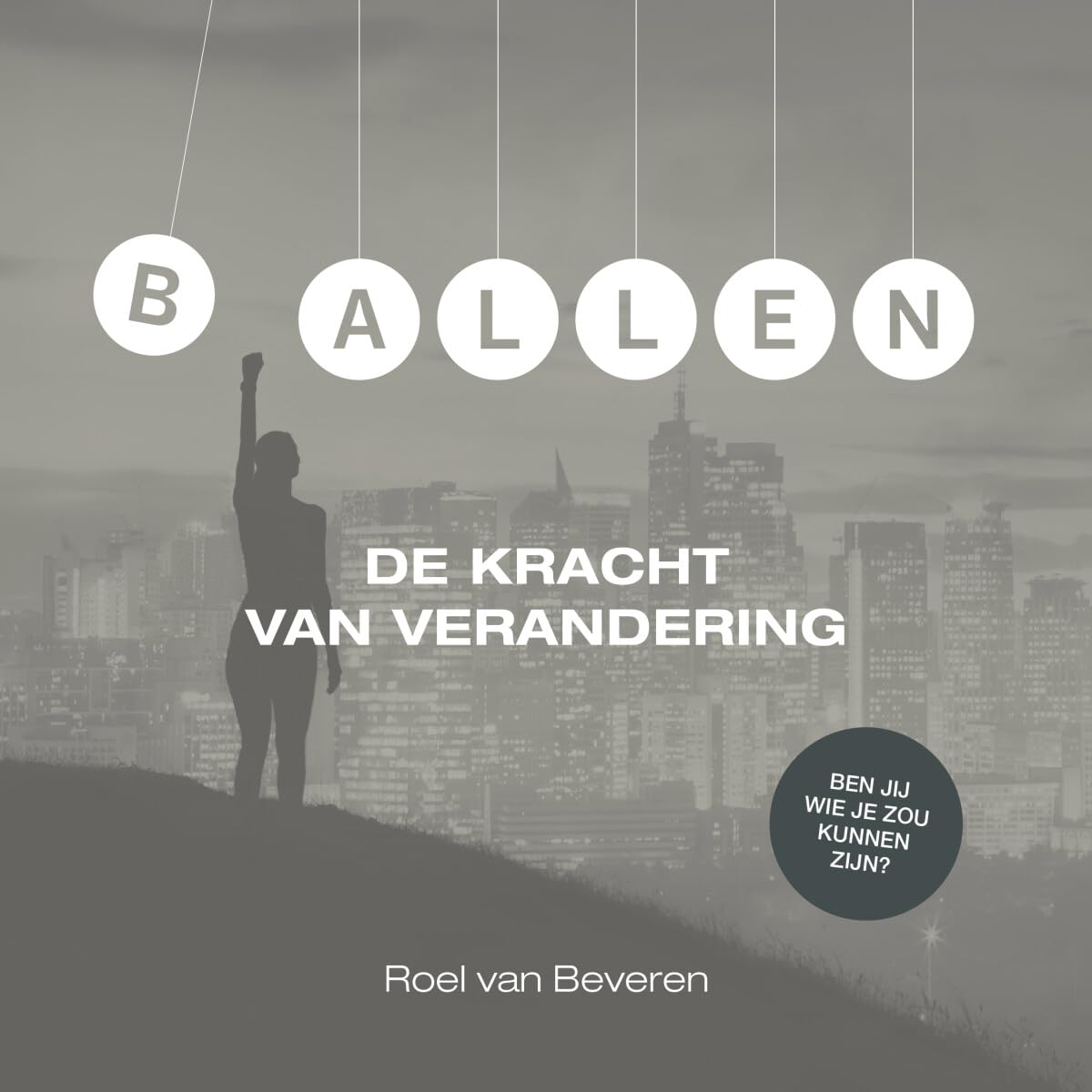 Ballen: De kracht van verandering Business, Finance & Career
