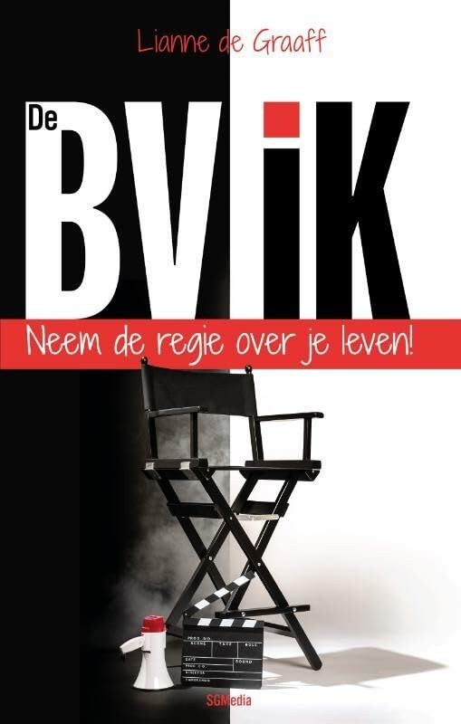 De BV IK: Neem de regie over je leven! Business, Finance & Career