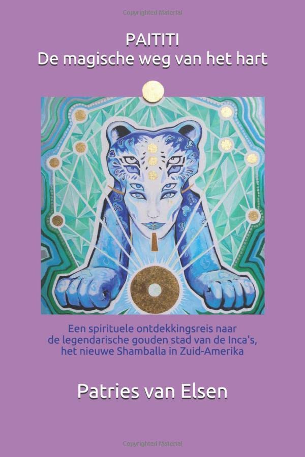 PAITITI De magische weg van het hart: Een spirituele ontdekkingsreis naar de legendarische gouden stad van de Inca's, het nieuwe Shamballa in Zuid Amerika book