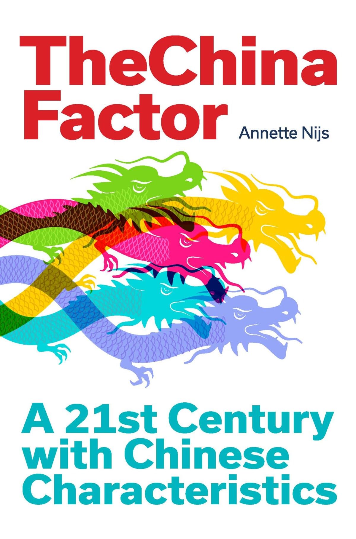 The China Factor: A 21st Century with Chinese Characteristics Non-fiction