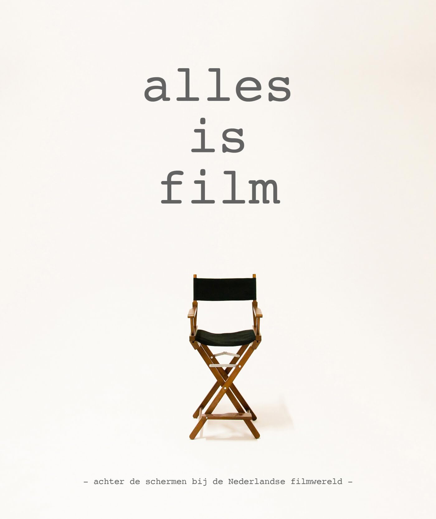 Alles is film: achter de schermen bij de Nederlandse filmwereld Film, Art & Culture
