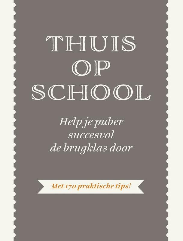Thuis op school: help je puber succesvol de brugklas door Books
