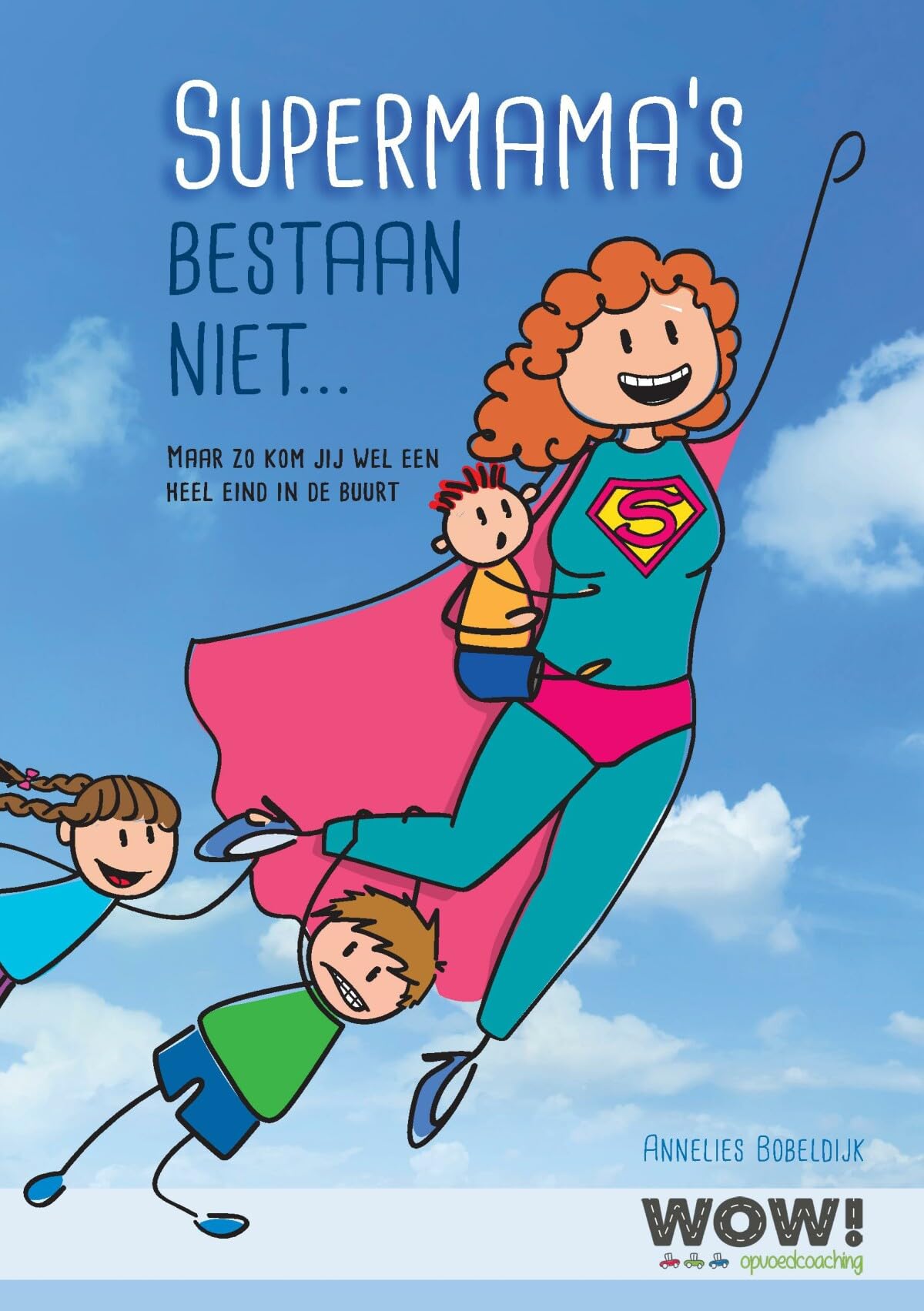 Supermama's bestaan niet...: maar zo kom je wel een heel eind in de buurt Parents & Children
