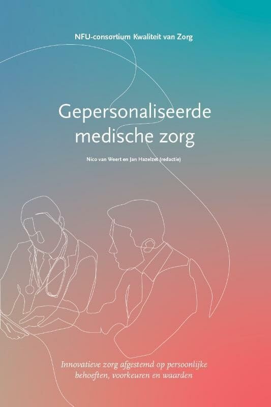 Gepersonaliseerde medische zorg: Innovatieve zorg afgestemd op persoonlijke behoeften, voorkeuren en waarden book