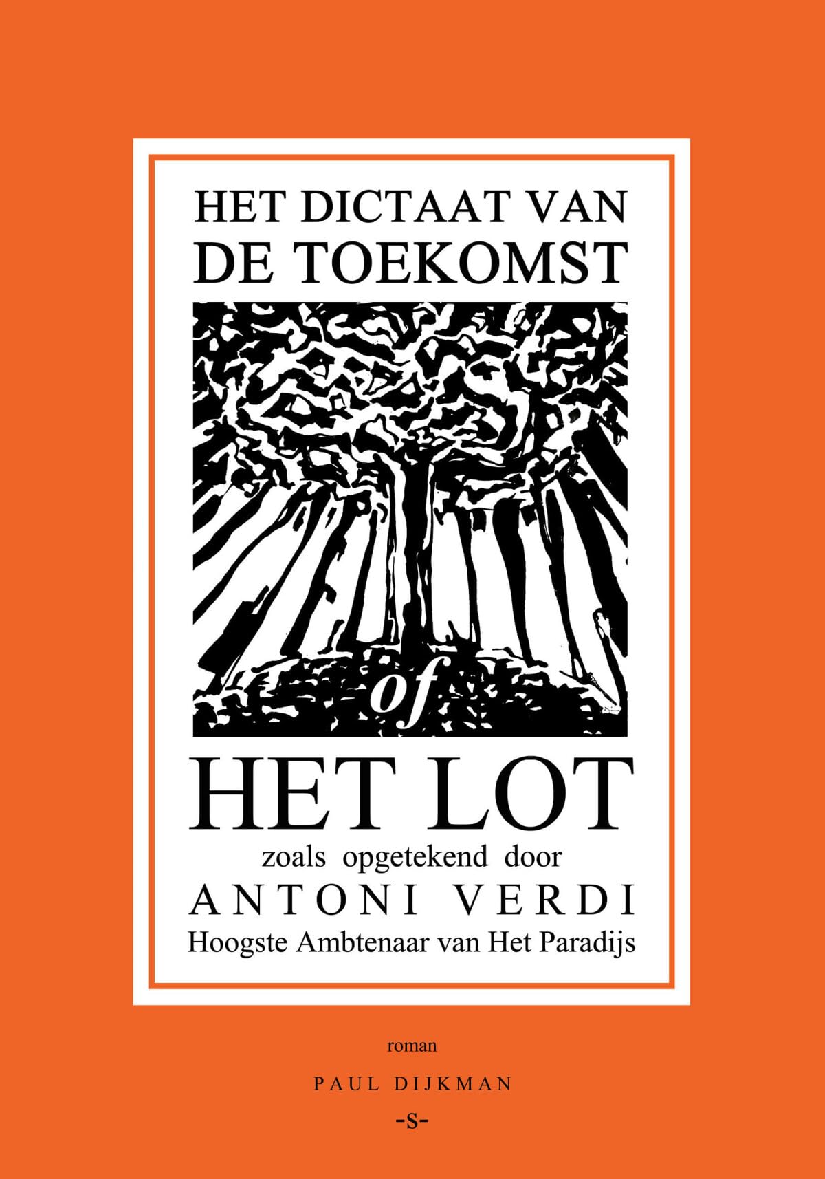 Het Dictaat van de Toekomst of Het Lot: zoals opgetekend door Antoni Verdi, hoogste ambtenaar van Het Paradijs Action & Adventure