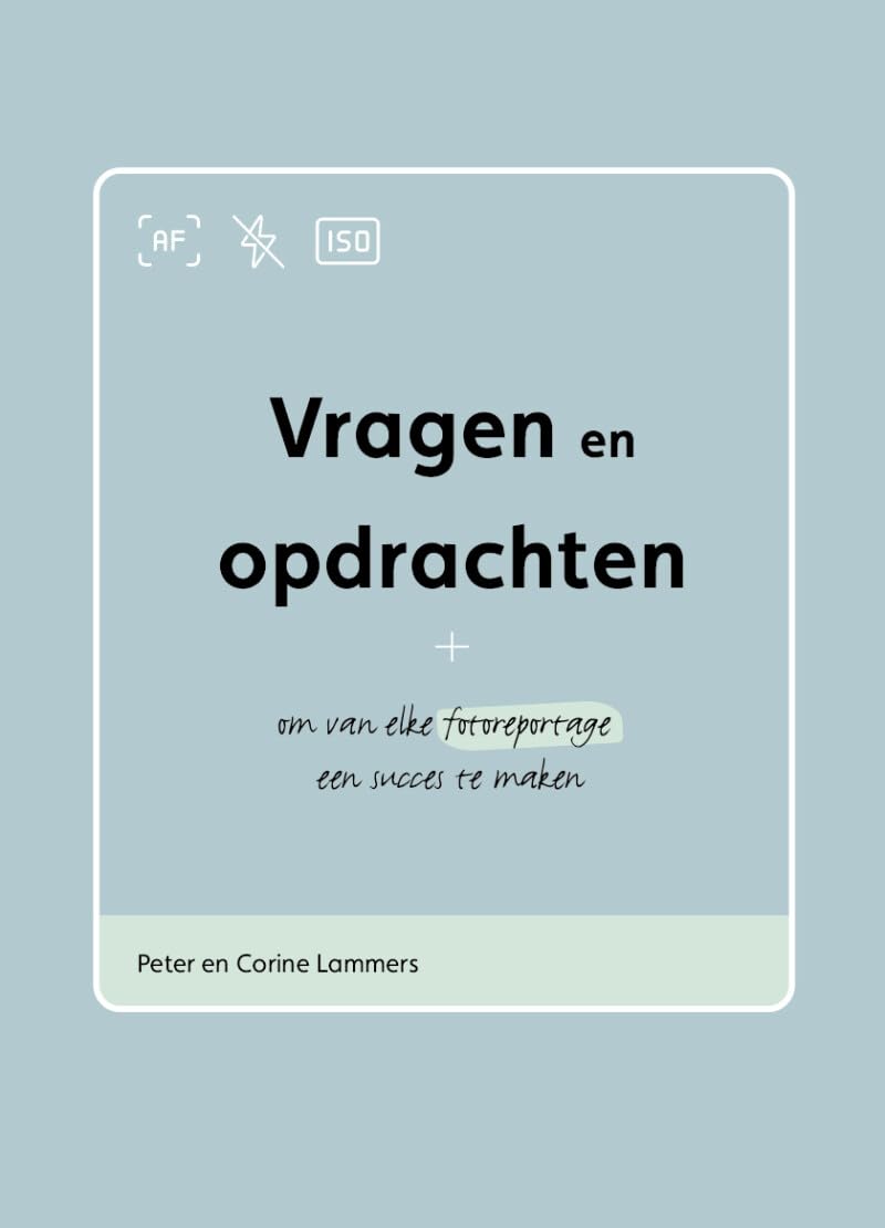 Vragen en opdrachten om van elke fotoreportage een succes te maken: editie: kinderen, familie, ouder + kind, koppels en grote groepen book