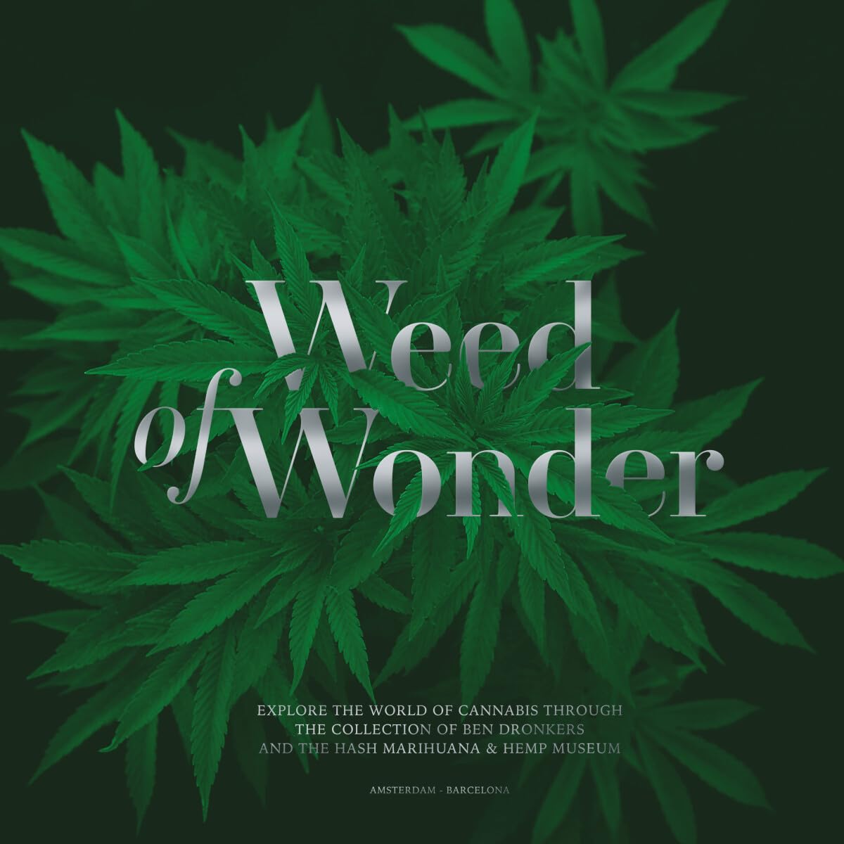 Weed of Wonder: Explore the World of Cannabis Through the Collection of Ben Dronkers and the Hash Marihuana & Hemp Museum Mathematics