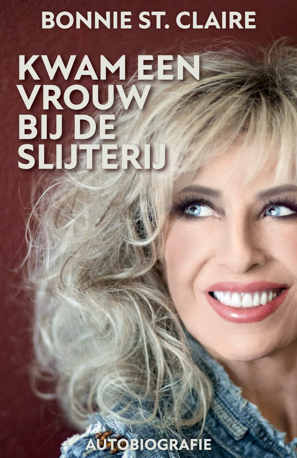 Kwam een vrouw bij de slijterij: biografie Bonnie St. Claire Art & Literature Books