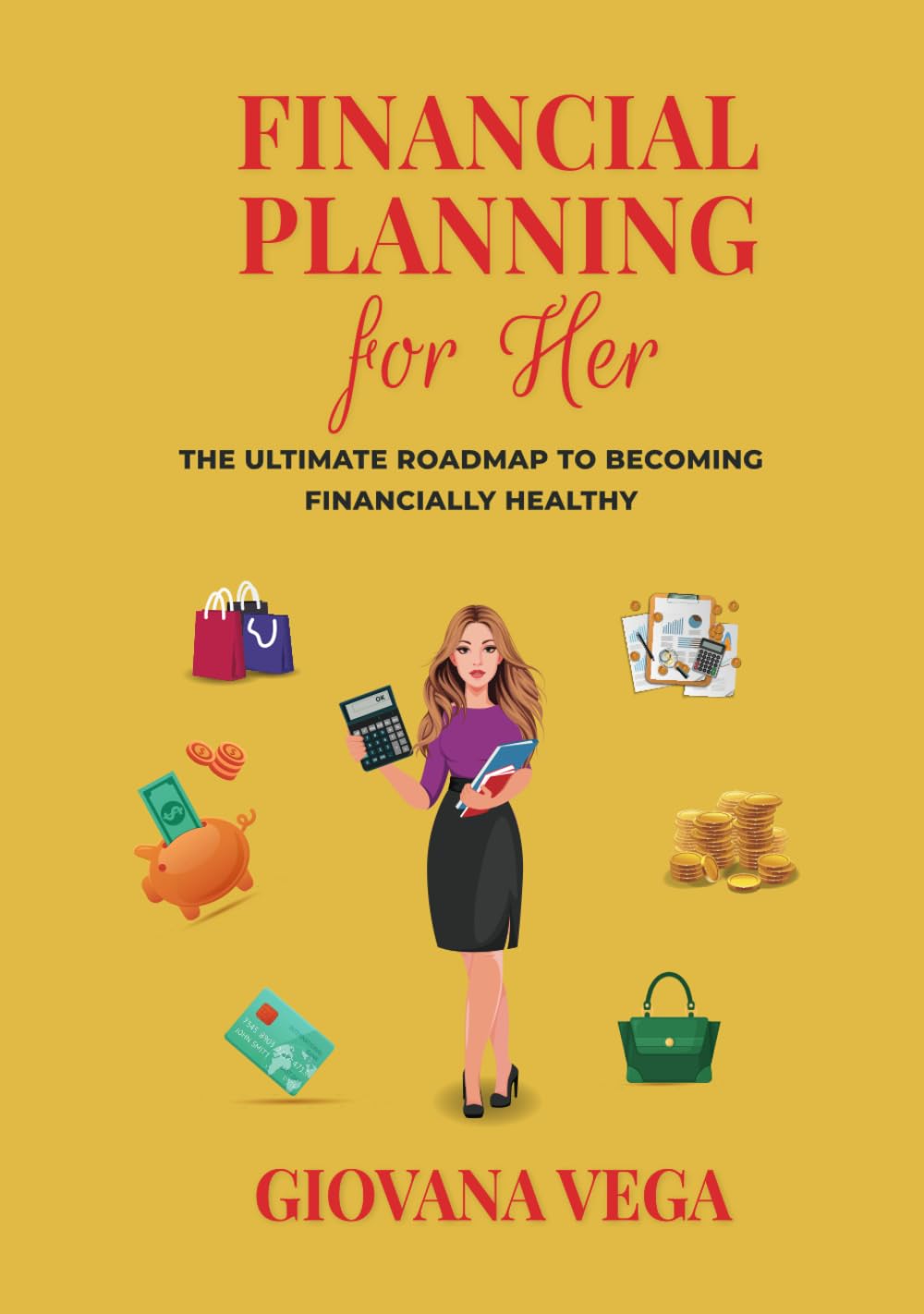 Financial Planning For Her: The Ultimate Roadmap to Becoming Financially Healthy book