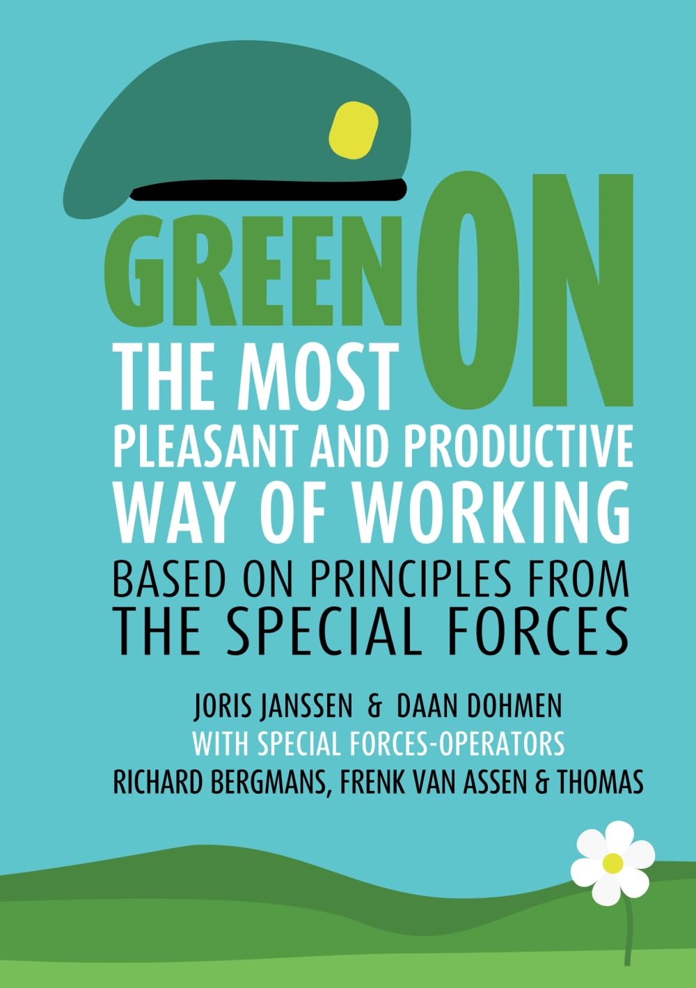 Green On: The most pleasant and productive way of working. Based on principles from the Special Forces. Business, Finance & Career