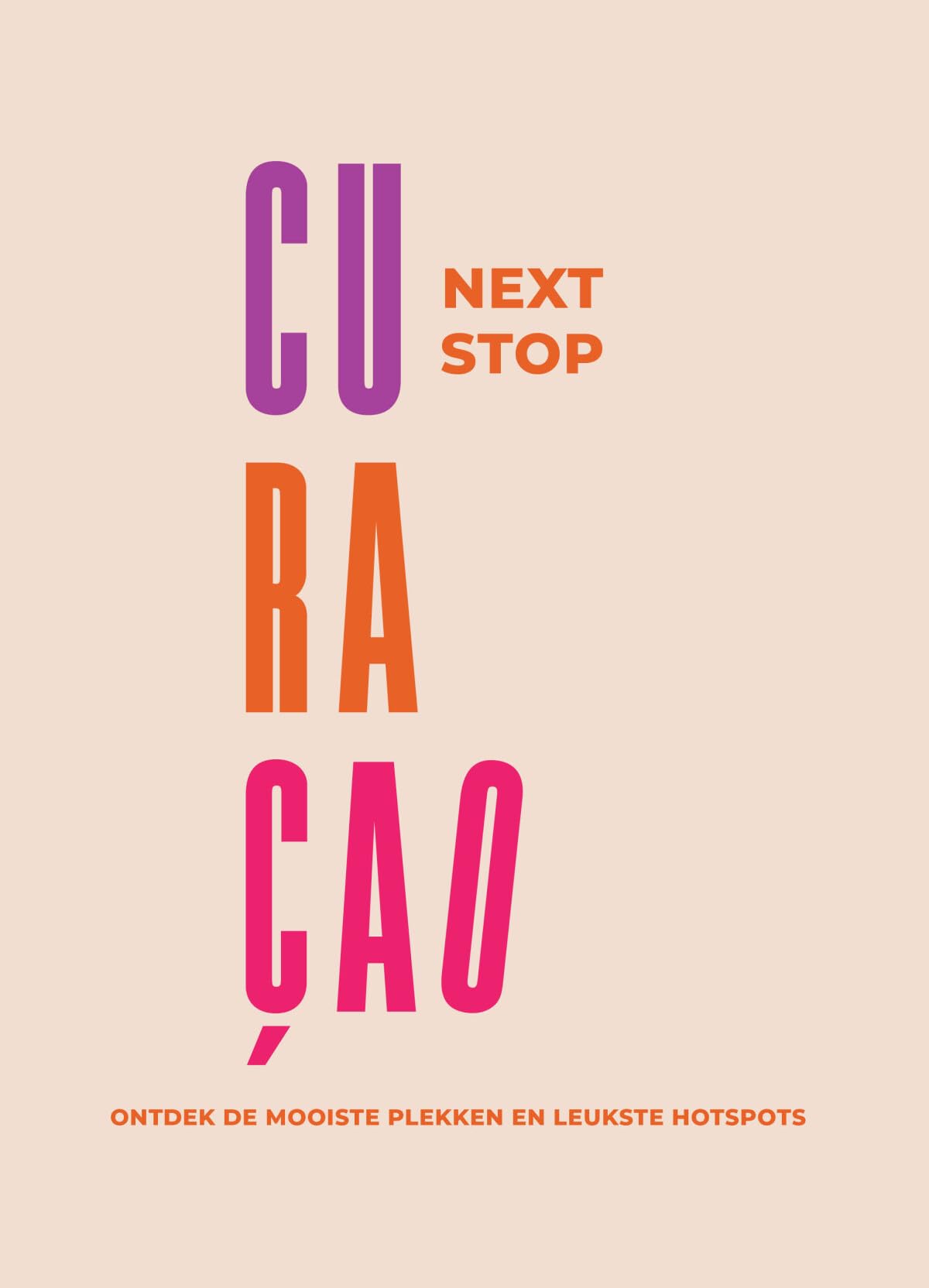 Next Stop Curacao: ontdek de mooiste plekken en leukste hotspots book