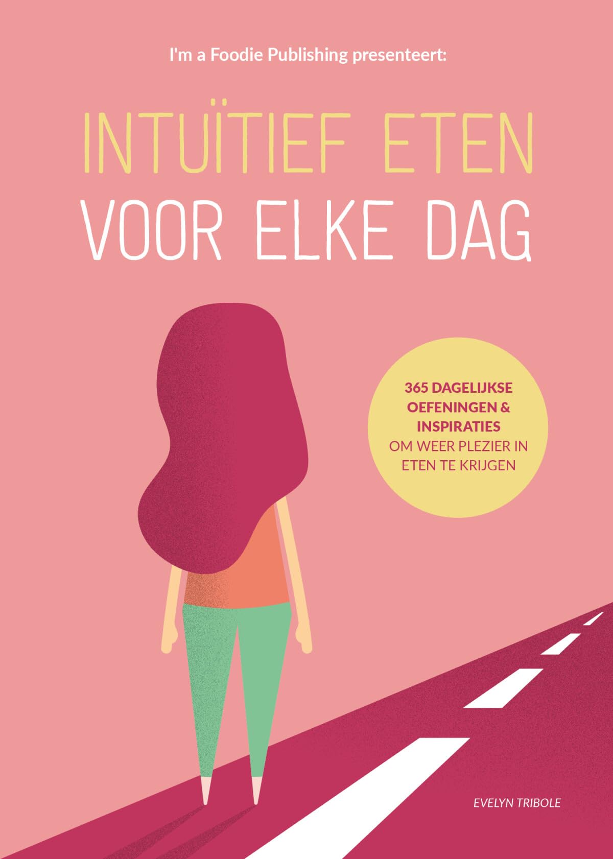 Intuïtief eten voor elke dag: 365 dagelijkse oefeningen & inspiraties om weer plezier in eten te krijgen book