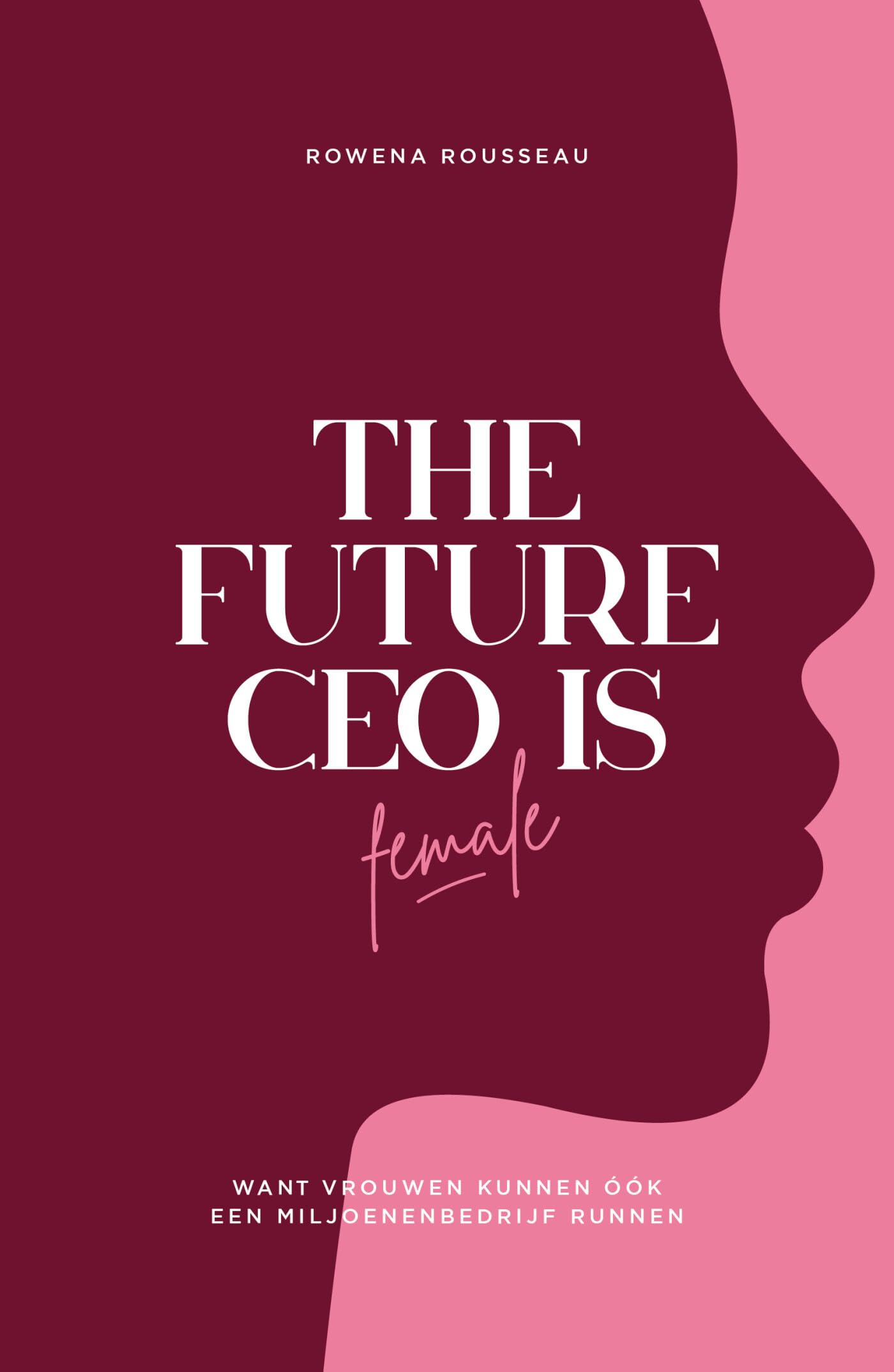The future CEO is female: want vrouwen kunnen óók een miljoenenbedrijf runnen Business, Finance & Career