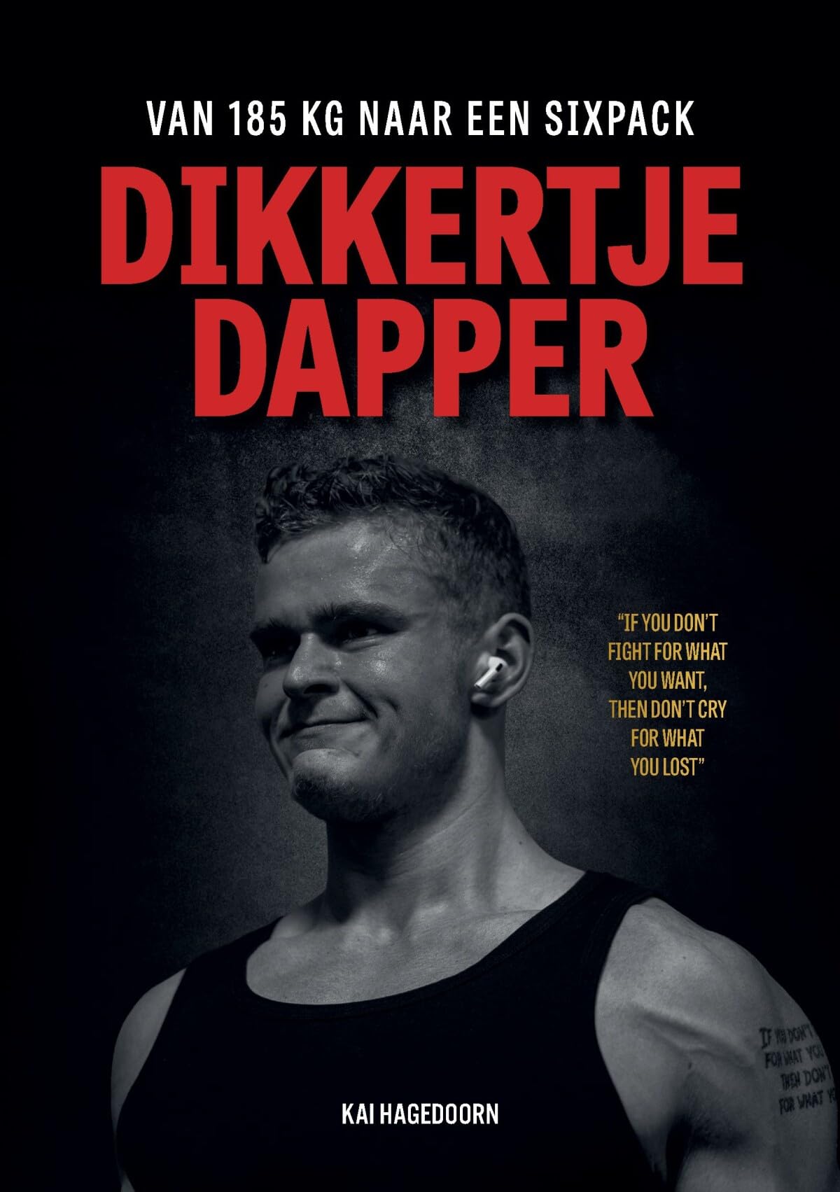 Dikkertje Dapper: If You Don'T Fight For What You Want, Then Don't Cry For What You Lost book