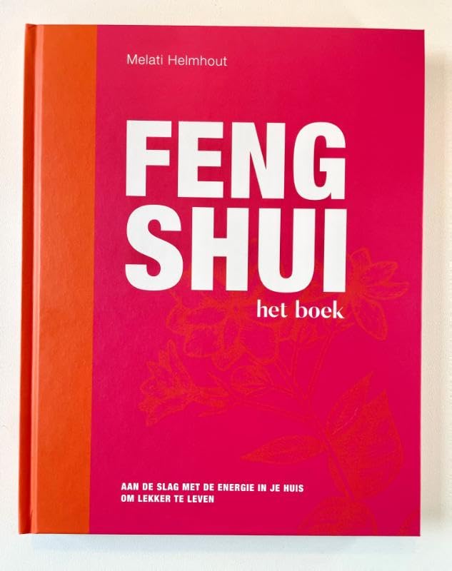 Feng Shui het boek: Inzicht en praktische tips om meteen mee aan de slag te gaan book