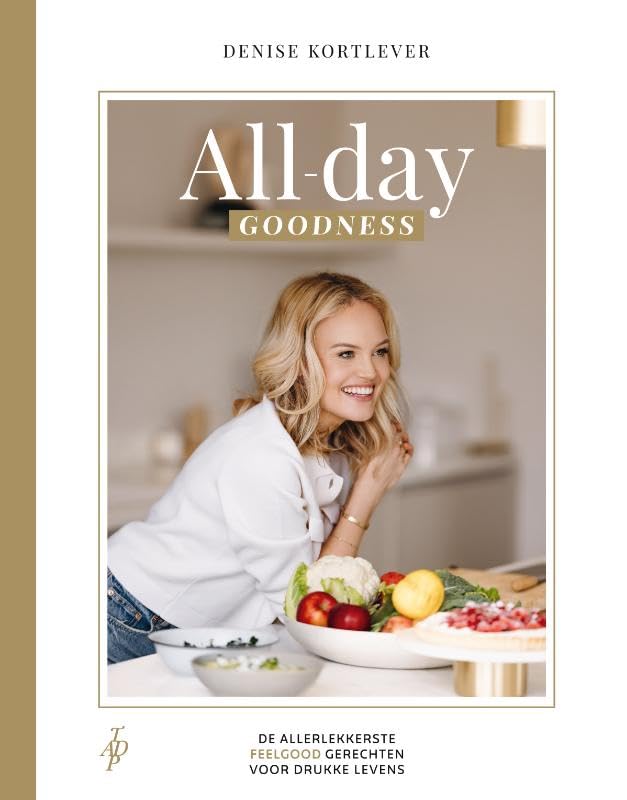 All-day goodness: de allerlekkerste feelgood gerechten voor drukke levens Cooking & Enjoying